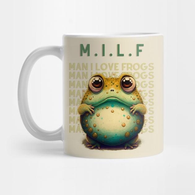 M.I.L.F Man I Love Frogs by T-signs